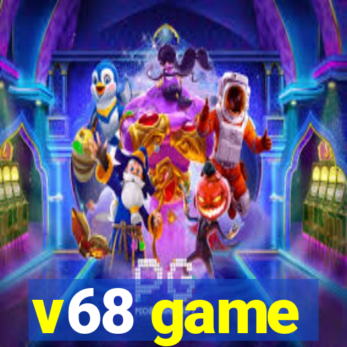 v68 game